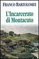 L' incarcerato di Montacuto - Franco Bartolomei - Libro Spirali (Milano) 1996, Romanzi | Libraccio.it