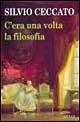 C'era una volta la filosofia - Silvio Ceccato - Libro Spirali (Milano) 1996, Romanzi | Libraccio.it