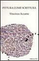 Pittura come scrittura - Vincenzo Accame - Libro Spirali (Milano) 1998, Artisti d'Europa | Libraccio.it