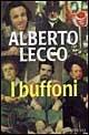 I buffoni - Alberto Lecco - Libro Spirali (Milano) 1998, Romanzi | Libraccio.it