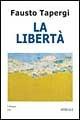 La libertà - Fausto Tapergi - Libro Spirali (Milano) 2001, L'alingua | Libraccio.it