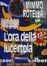 L' ora della lucertola - Mimmo Rotella - Libro Spirali (Milano) 2002, Artisti d'Europa | Libraccio.it