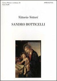 Sandro Botticelli, Saverio Ungheri - Vittorio Vettori - Libro Spirali (Milano) 2004, L'arca. Pittura e scrittura | Libraccio.it
