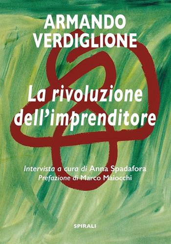 La rivoluzione dell'imprenditore - Armando Verdiglione - Libro Spirali (Milano) 2017 | Libraccio.it
