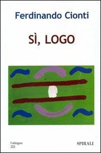 Sì, logo - Ferdinando Cionti - Libro Spirali (Milano) 2005, Università intern. del secondo rinascimen | Libraccio.it