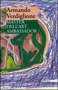 Master dell'art ambassador - Armando Verdiglione - Libro Spirali (Milano) 2005, Lezione di cifrematica | Libraccio.it