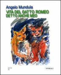 Vita del gatto Romeo detto anche Meo - Angelo Mundula - Libro Spirali (Milano) 2005, Poesia | Libraccio.it