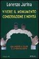 Vivere il monumento. Conservazione e novità. Con CD-ROM - Lorenzo Jurina - Libro Spirali (Milano) 2006, L'alingua | Libraccio.it