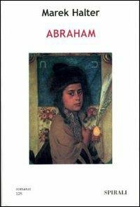 Abraham - Marek Halter - Libro Spirali (Milano) 2007, Romanzi | Libraccio.it