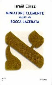 Miniature Clemente seguito da La bocca lacerata - Israël Eliraz - Libro Spirali (Milano) 2007, Poesia | Libraccio.it