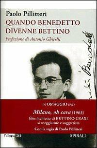 Quando Benedetto divenne Bettino. Con DVD - Paolo Pillitteri - Libro Spirali (Milano) 2008, L'alingua | Libraccio.it