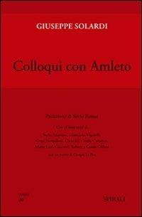 Colloqui con Amleto - Giuseppe Solardi - Libro Spirali (Milano) 2009, Poesia | Libraccio.it