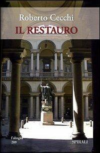 Il restauro - Roberto Cecchi - Libro Spirali (Milano) 2008, L'alingua | Libraccio.it