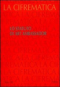 Lo statuto di art ambassador  - Libro Spirali (Milano) 2008, La cifrematica | Libraccio.it