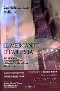 Il mercante e l'artista - Willer Bordon, Gabriella Carlucci - Libro Spirali (Milano) 2008, L'alingua | Libraccio.it