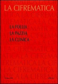 La follia. La pazzia. La clinica  - Libro Spirali (Milano) 2008, La cifrematica | Libraccio.it