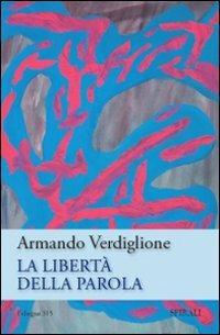 La libertà della parola - Armando Verdiglione - Libro Spirali (Milano) 2009, L'alingua | Libraccio.it