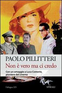 Non è vero ma ci credo. Immagini, simulacri, inganni - Paolo Pillitteri - Libro Spirali (Milano) 2009, L'alingua | Libraccio.it