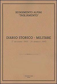 Reggimento alpini «Tagliamento». Diario storico militare  - Libro Aviani & Aviani editori 2010 | Libraccio.it