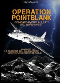 Operation pointblank. Bombardamenti alleati nel nord-ovest - Marco Soggetto - Libro Aviani & Aviani editori 2010 | Libraccio.it