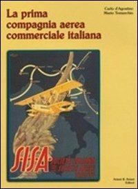 Sisa. La prima compagnia aerea commerciale italiana - Carlo D'Agostino, Mario Tomarchio - Libro Aviani & Aviani editori 2007 | Libraccio.it