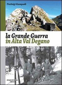 La grande guerra in alta Val Degano - Pierluigi Giampaoli - Libro Aviani & Aviani editori 2012 | Libraccio.it