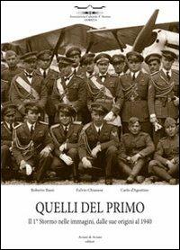 Quelli del primo. Il 1°stormo nelle immagini, dalle sue origini dal 1940 - Roberto Bassi, Fulvio Chianese, Carlo D'Agostino - Libro Aviani & Aviani editori 2012 | Libraccio.it