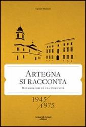 Artegna si racconta. Metamorfosi di una comunità. 1945-1975