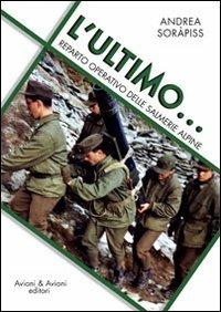 L' ultimo... reparto operativo delle salmerie alpine - Andrea Soràpiss - Libro Aviani & Aviani editori 2013 | Libraccio.it