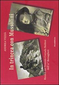 In trincea con Mussolini. Ricordi del tenente Corrado Baldesi dell'11º bersaglieri - Andrea Vezzà - Libro Aviani & Aviani editori 2013 | Libraccio.it