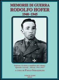 Memorie di guerra. Rodolfo Hofer 1940-1945 - Rodolfo Hofer - Libro Aviani & Aviani editori 2013 | Libraccio.it