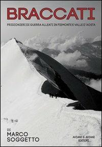 Braccati. Prigionieri di guerra alleati in Piemonte e valle d'Aosta - Marco Soggetto - Libro Aviani & Aviani editori 2013 | Libraccio.it