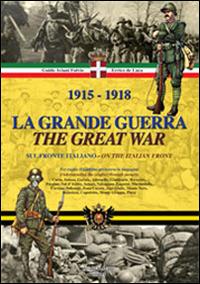 1915-1918. La grande guerra. Sul fronte italiano-Ediz. italiana e inglese. Ediz. bilingue - Guido Aviani Fulvio, Errico De Luca - Libro Aviani & Aviani editori 2014 | Libraccio.it