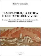 Il miracolo, la fatica e l'incanto del vivere