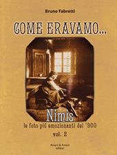 Come eravano. Nimis le foto più emozionanti del '900. Ediz. illustrata. Vol. 2