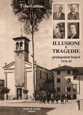Illusioni e tragedie. Protagonisti bujesi 1935-45