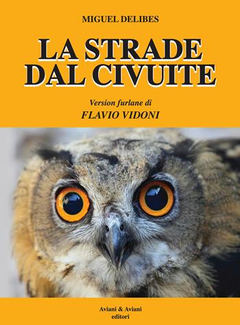 La strade dal Civuite - Miguel Delibes - Libro Aviani & Aviani editori 2017 | Libraccio.it