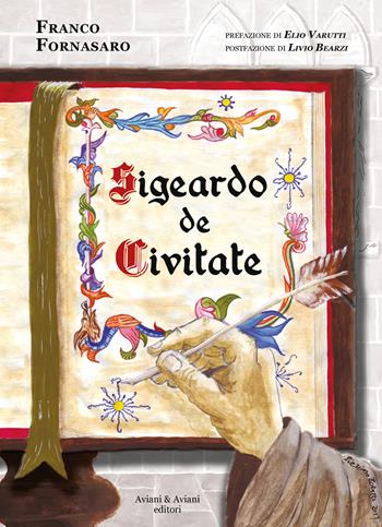 Sigeardo de Civitate - Franco Fornasaro - Libro Aviani & Aviani editori 2018 | Libraccio.it