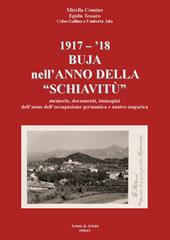 1917-'18. Buja nell'anno della «schiavitù». Memorie, documenti, immagini dell'anno dell'occupazione germanica e austro-ungarica