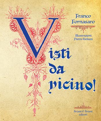 Visti da vicino! - Franco Fornasaro - Libro Aviani & Aviani editori 2020 | Libraccio.it