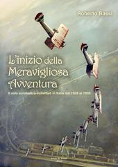 L' inizio della meravigliosa avventura. Il volo acrobatico collettivo in Italia dal 1928 al 1939