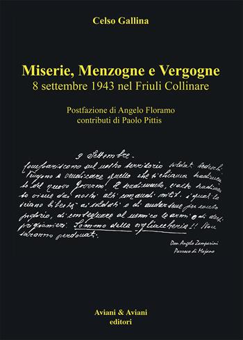 Miserie, menzogne e vergogne. 8 settembre 1943 nel Friuli Collinare - Celso Gallina - Libro Aviani & Aviani editori 2022 | Libraccio.it