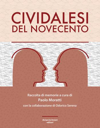 Cividalesi del Novecento - Paolo Moratti, Odorico Serena - Libro Aviani & Aviani editori 2022 | Libraccio.it