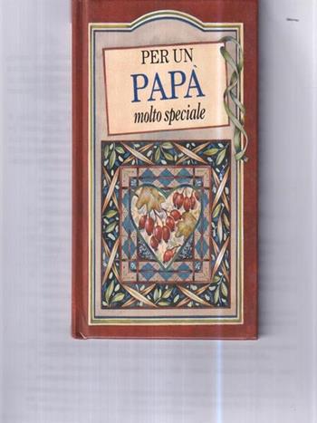 Per un papà molto speciale. Ediz. illustrata - Pam Brown - Libro Edicart 1993, Libri del cuore | Libraccio.it