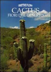 Cactus, fiori del deserto. Ediz. illustrata