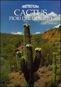 Cactus, fiori del deserto. Ediz. illustrata - Daan Smit, Nicky Den Hartogh - Libro Edicart 1995, Obiettivo flora | Libraccio.it