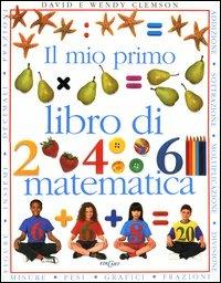 Il mio primo libro di matematica - David Clemson, Wendy Clemson - Libro Edicart 1995, Libri per i giovani | Libraccio.it