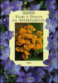 Fiori e piante da appartamento. Ediz. illustrata  - Libro Edicart 1995, Fiori e piante | Libraccio.it