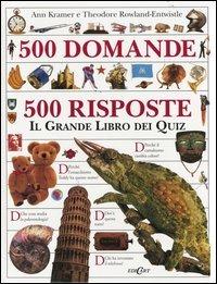 Cinquecento domande cinquecento risposte. Il grande libro dei quiz - Ann Kramer, Theodore Rowland Entwistle - Libro Edicart 1995, Grandi libri per ragazzi | Libraccio.it