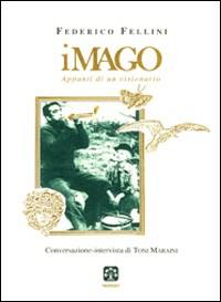 Imago. Appunti di un visionario - Federico Fellini - Libro SEMAR 1994, Visioni | Libraccio.it
